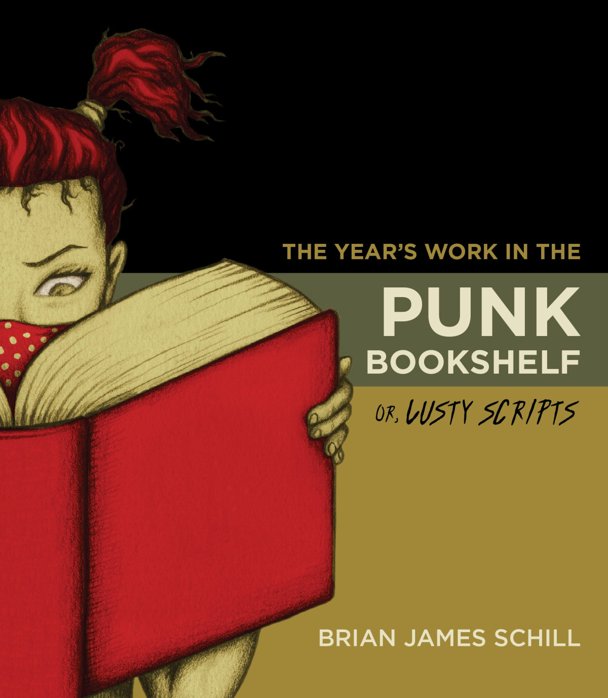 The Years Work In The Punk Bookshelf Or Lusty Scripts Brian James Schill