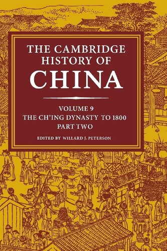 The Cambridge History Of China Volume 9 Part Two The Ching Dynasty To 1800 Willard J Peterson