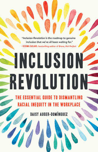 Inclusion Revolution The Essential Guide To Dismantling Racial Inequity In The Workplace 1st Edition Daisy Augerdomnguez
