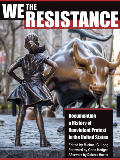 We The Resistance Documenting A History Of Nonviolent Protest In The United States Annotated Susan Mihalic