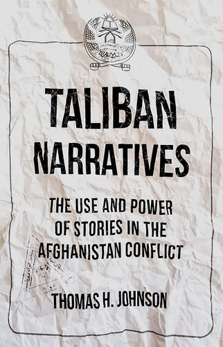 Taliban Narratives The Use And Power Of Stories In The Afghanistan Conflict Thomas H Johnson