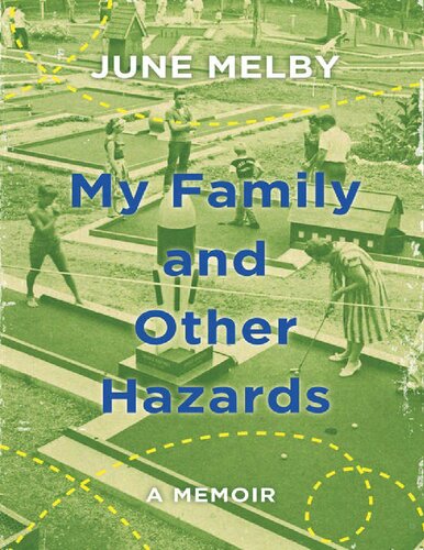 My Family And Other Hazards A Memoir June Melby