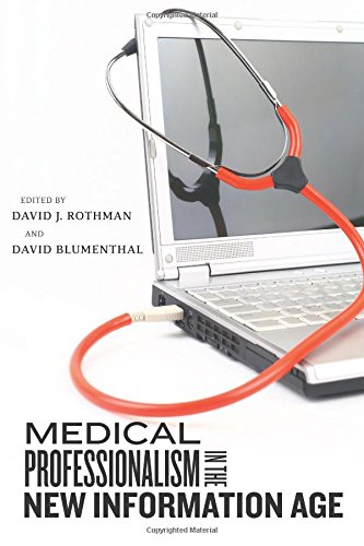 Medical Professionalism In The New Information Age Illustrated David J Rothman Editor