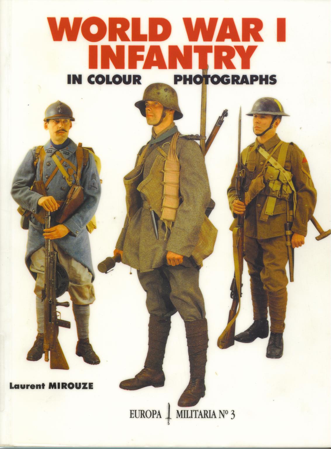 Europa Militaria 003 World War I Infantry In Colour Photographs 1st Edition Laurant Mirouze