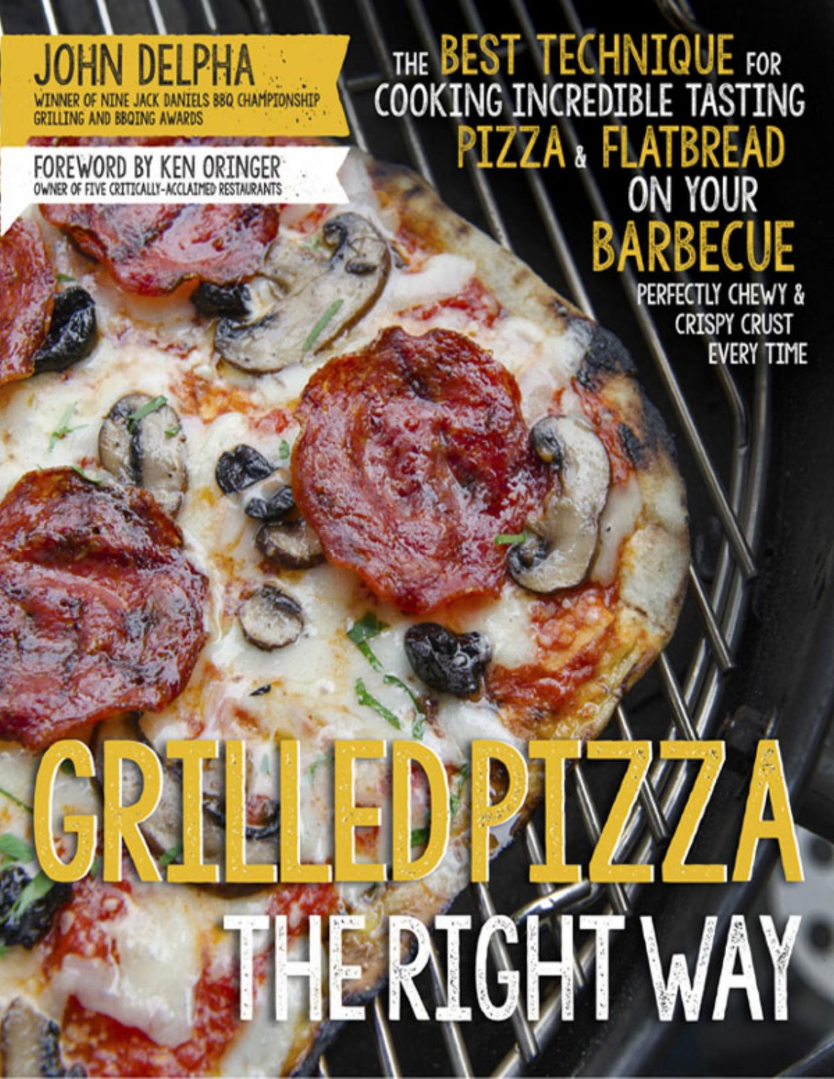 Grilled Pizza The Right Way John Delpha