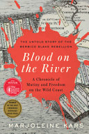 Blood On The River A Chronicle Of Mutiny And Freedom On The Wild Coast Marjoleine Kars