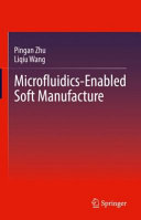 Microfluidicsenabled Soft Manufacture Pingan Zhu Liqiu Wang