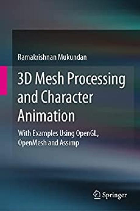 3d Mesh Processing And Character Animation Ramakrishnan Mukundan