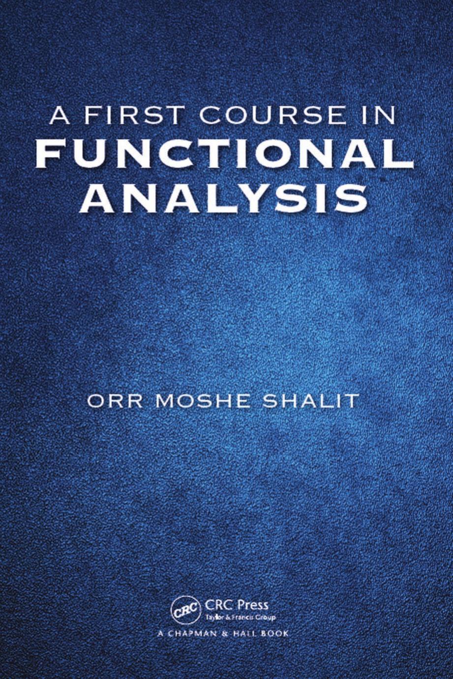 A First Course In Functional Analysis 1st Edition Orr Moshe Shalit