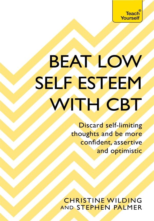 Beat Low Selfesteem With Cbt Christine Wilding Stephen Palmer