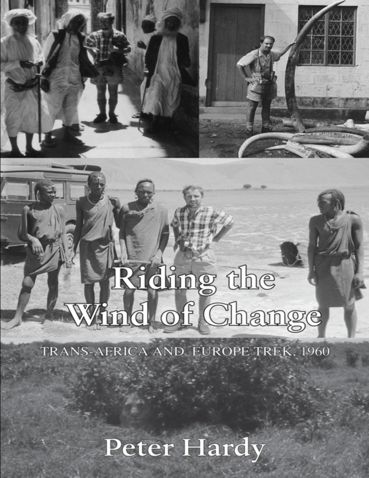 Riding The Wind Of Change Transafrica And Europe Trek 1960 Peter Hardy