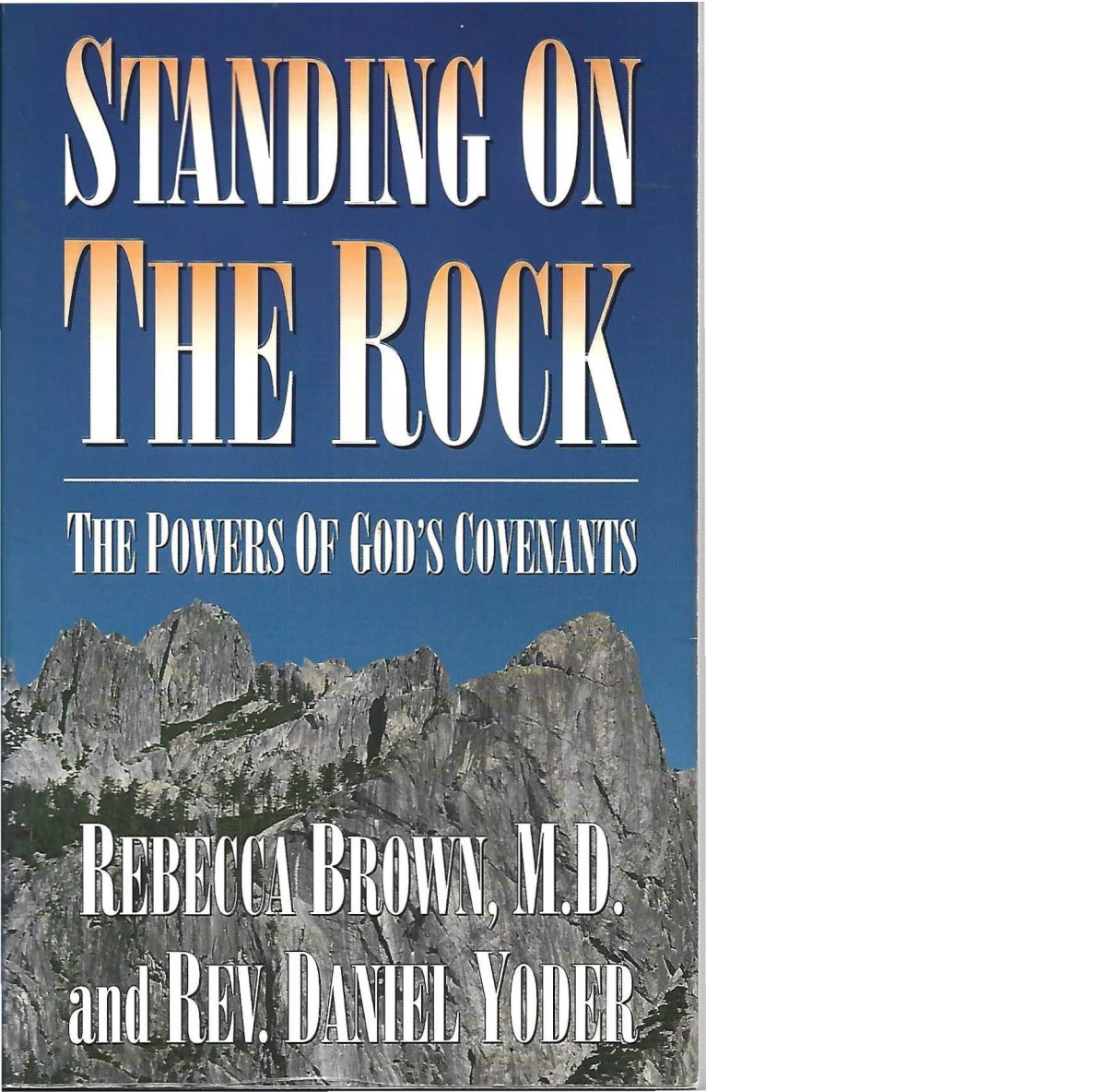 Standing On The Rock Rebecca Brown Md Daniel Yoder Rev