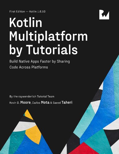 Kotlin Multiplatform By Tutorials First Kevin D Moore Carlos Mota Saeed Taheri
