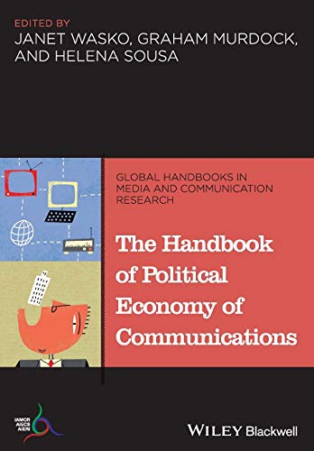 The Handbook Of Political Economy Of Communications 1st Edition Janet Wasko Editor