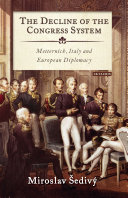 The Decline Of The Congress System Metternich Italy And European Diplomacy Miroslav Ediv