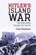 Hitlers Island War The Men Who Fought For Leros Julie Peakman