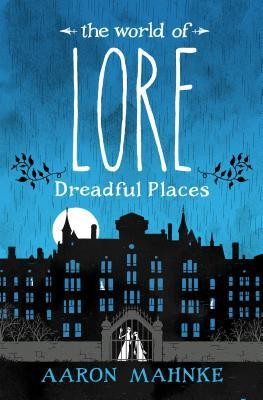 Dreadful Places Aaron Mahnke