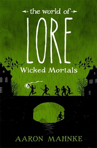 The World Of Lore Wicked Mortals Aaron Mahnke