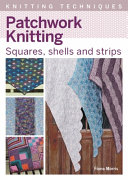 Patchwork Knitting Squares Shells And Strips Fiona Morris