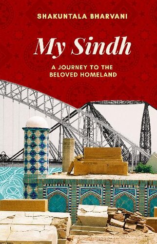 My Sindh A Journey To The Beloved Homeland Shakuntala Bharvani