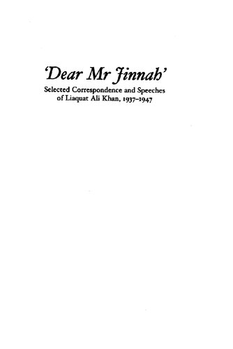 Dear Mr Jinnah Selected Correspondence And Speeches Of Liaquat Ali Khan 19371947 Liaquat Ali Khan