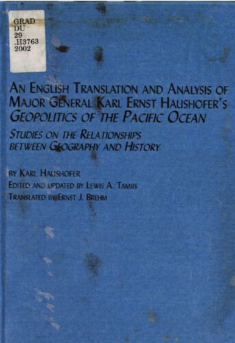 An English Translation And Analysis Of Major General Karl Ernst Haushofers Geopolitics Of The Pacific Ocean Studies On The Relationship Between Geography And History Karl Haushofer
