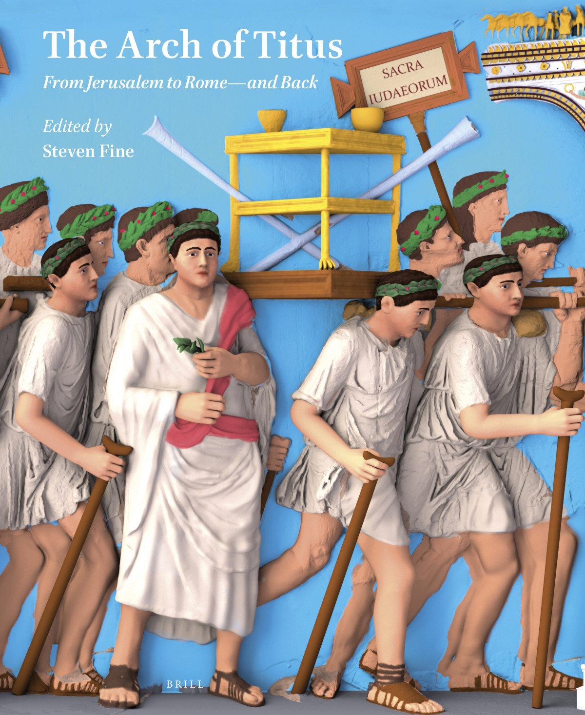 The Arch Of Titus From Jerusalem To Rome And Back Steven Fine