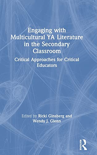 Engaging With Multicultural Ya Literature In The Secondary Classroom Critical Approaches For Critical Educators 1st Edition Ricki Ginsberg Editor