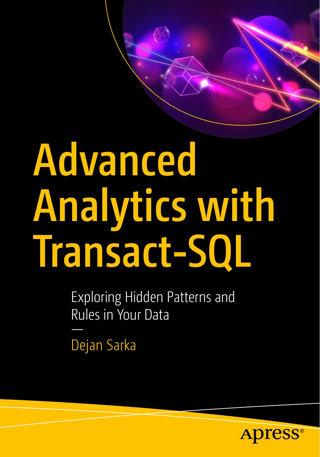 Advanced Analytics With Transactsql Exploring Hidden Patterns And Rules In Your Data 1st Edition Dejan Sarka