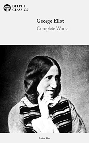 Delphi Complete Works Of George Eliot Illustrated Delphi Series One Book 8 5th Edition Eliot