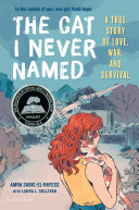 The Cat I Never Named A True Story Of Love War And Survival Amra Sabicelrayess
