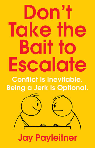 Dont Take The Bait To Escalate Conflict Is Inevitable Being A Jerk Is Optional Jay Payleitner
