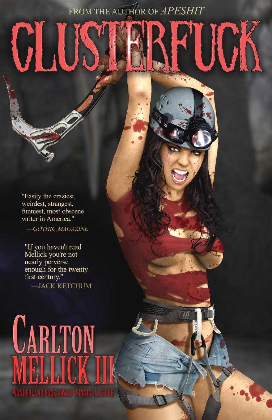 Clusterfuck Carlton Mellick Iii