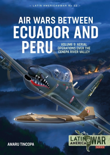 Air Wars Between Ecuador And Peru Volume 3 Amaru Tincopa