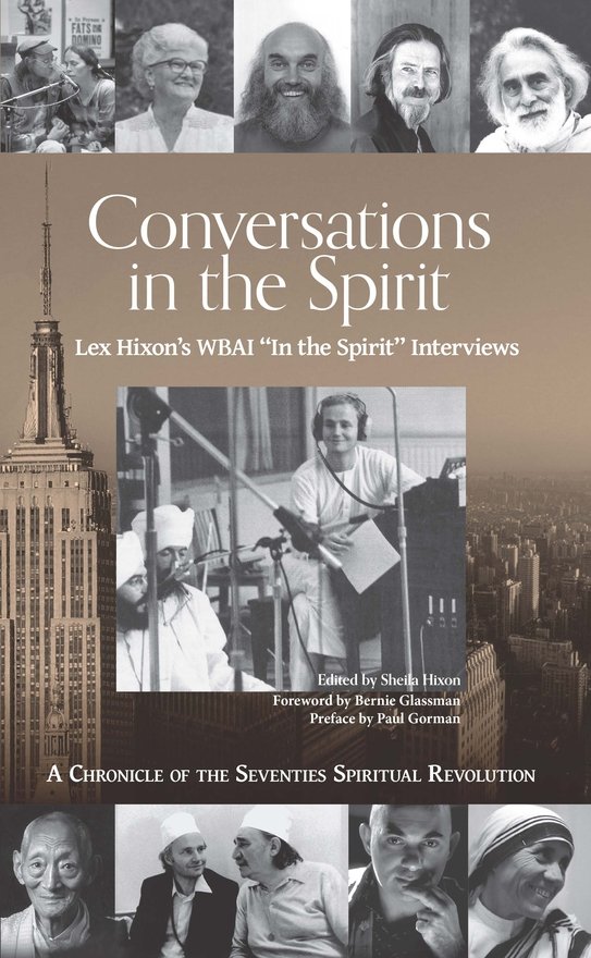 Conversations In The Spirit Lex Hixons Wbai In The Spirit Interviews A Chronicle Of The Seventies Spiritual Revolution Edited By Sheila Hixon