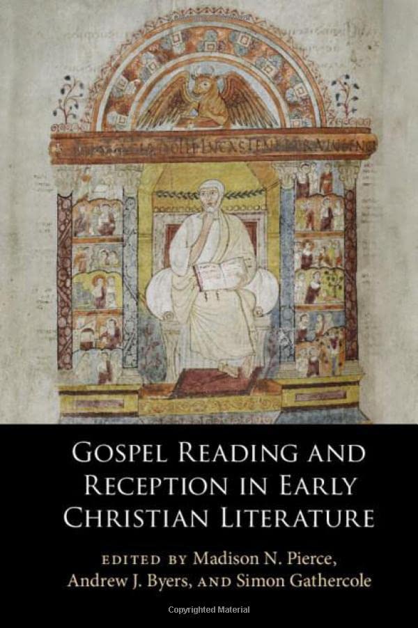 Gospel Reading And Reception In Early Christian Literature New Madison N Pierce Editor