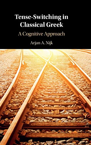 Tenseswitching In Classical Greek A Cognitive Approach Arjan A Nijk