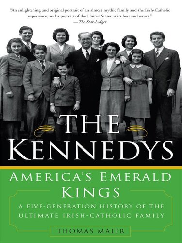 The Kennedys Americas Emerald Kings A Fivegeneration History Of The Ultimate Irishcatholic Family Thomas Maier