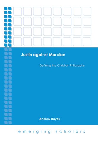 Justin Against Marcion Defining The Christian Philosophy Andrew Hayes