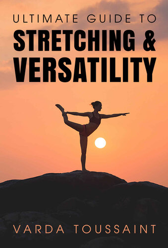 Ultimate Guide To Stretching And Versatility Varda Toussaint