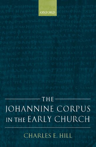The Johannine Corpus In The Early Church Charles E Hill