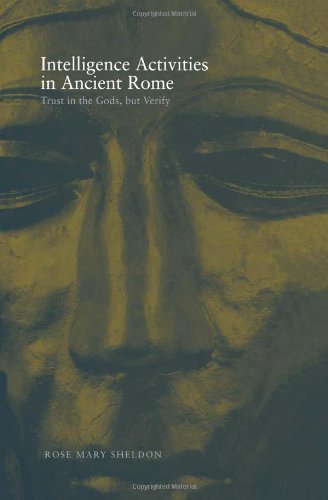 Intelligence Activities In Ancient Rome Trust In The Gods But Verify 1st Edition Rose Mary Sheldon