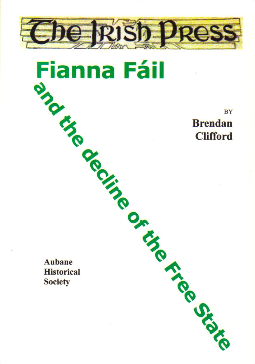 The Irish Press Fianna Fail And The Decline Of The Free State Illustrated Brendan Clifford