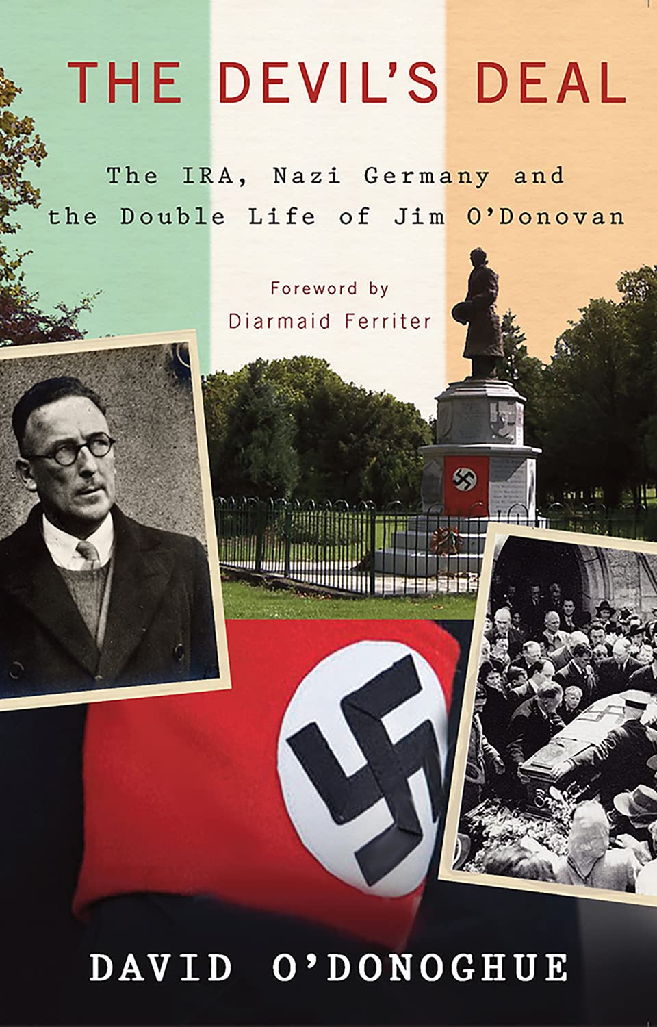 The Devils Deal The Ira Nazi Germany And The Double Life Of Jim O Donovan Dave O Donoghue