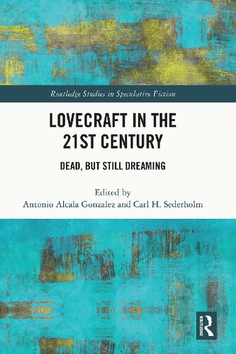 Lovecraft In The 21st Century Dead But Still Dreaming 1st Edition Antonio Alcala Gonzalez Editor