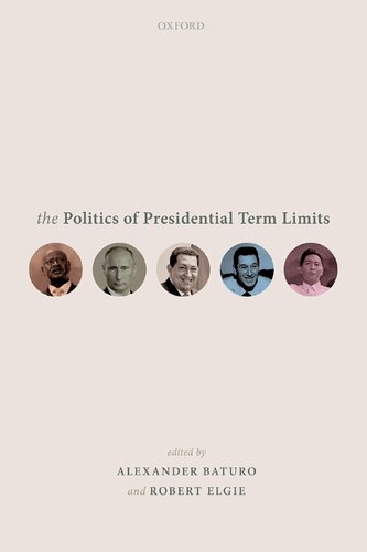 The Politics Of Presidential Term Limits Alexander Baturo Editor