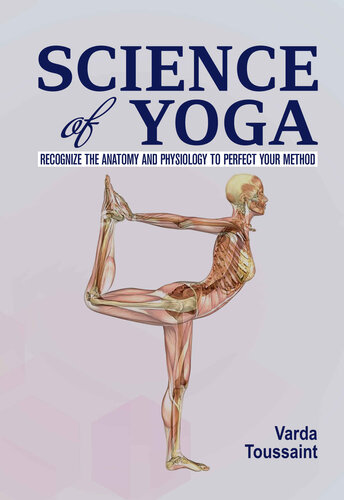 Science Of Yoga Recognize The Anatomy And Physiology To Perfect Your Method Varda Toussaint