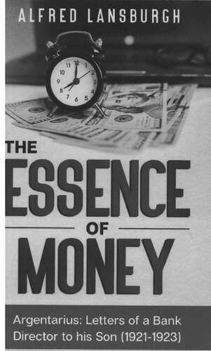 The Essence Of Money Argentarius Letters Of A Bank Director To His Son 19211923 Alfred Lansburgh Michael Anton Fischer