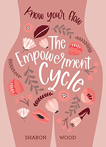 Empowerment Cycle Know Your Flow Sharon Wood