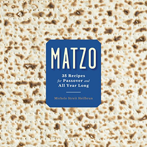 Matzo 35 Recipes For Passover And All Year Long Michele Streit Heilbrun David Kirschner